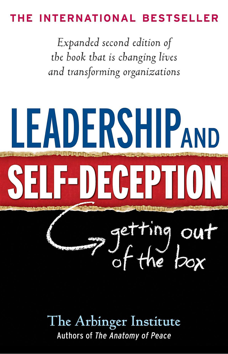 Leadership and Self-Deception by The Arbinger Institute